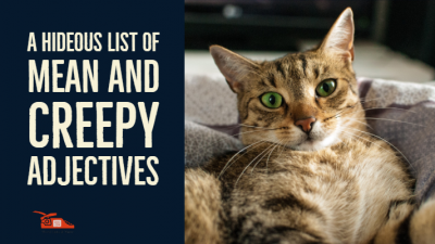 Read more about the article A hideous list of mean and creepy adjectives