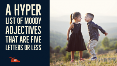 Read more about the article A hyper list of moody adjectives that are five letters or less