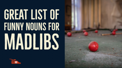 Read more about the article Great list of funny nouns for madlibs
