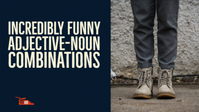 Read more about the article Incredibly funny adjective-noun combinations