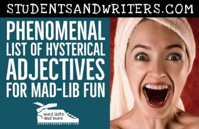 Read more about the article Phenomenal List of Hysterical Adjectives for Mad-lib Fun